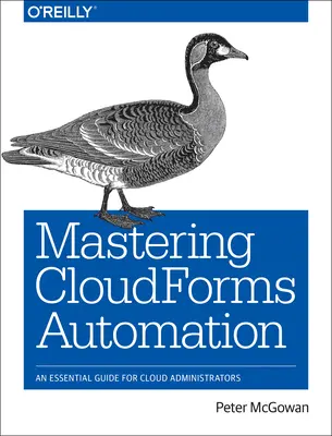 Mastering Cloudforms Automation: Un ghid esențial pentru administratorii Cloud - Mastering Cloudforms Automation: An Essential Guide for Cloud Administrators