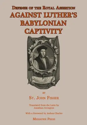 Apărarea aserțiunii regale: Împotriva captivității babiloniene a lui Luther - Defense of the Royal Assertion: Against Luther's Babylonian Captivity