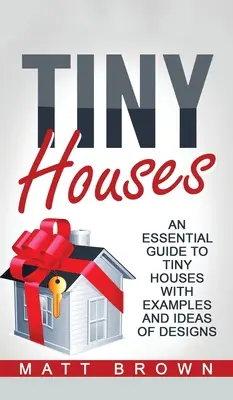 Tiny Houses: Un ghid esențial pentru case mici cu exemple și idei de design - Tiny Houses: An Essential Guide to Tiny Houses with Examples and Ideas of Design
