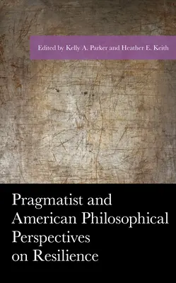 Perspective pragmatiste și filosofice americane asupra rezilienței - Pragmatist and American Philosophical Perspectives on Resilience