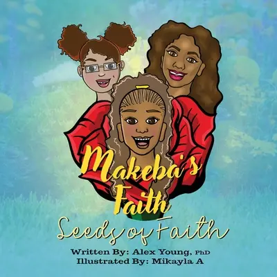 Credința lui Makeba: Semințe de credință - Makeba's Faith: Seeds of Faith