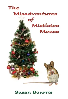 Aventurile nefericite ale lui Mistletoe Mouse - The Misadventures of Mistletoe Mouse