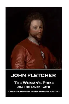 John Fletcher - The Woman's Prize: Medicamentul mi se pare mai rău decât boala
