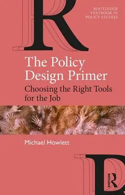 The Policy Design Primer: Alegerea instrumentelor potrivite pentru această sarcină - The Policy Design Primer: Choosing the Right Tools for the Job