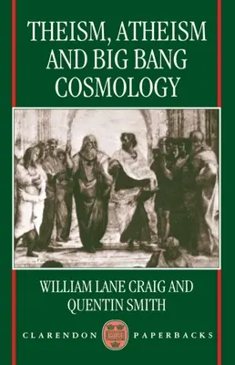 Teismul, ateismul și cosmologia Big Bang - Theism, Atheism, and Big Bang Cosmology