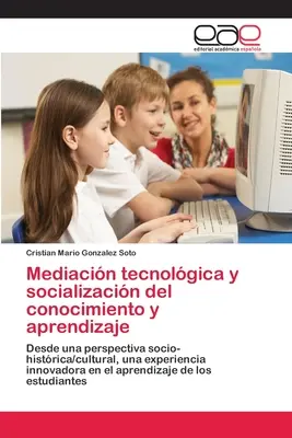 Mediacin tehnolgica y socializacin del conocimiento y aprendizaje - Mediacin tecnolgica y socializacin del conocimiento y aprendizaje