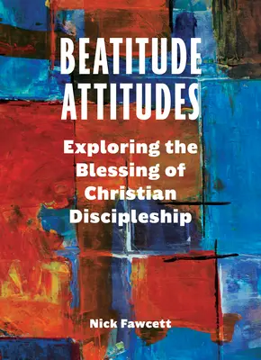 Atitudini de beatitudine: Explorarea binecuvântării uceniciei creștine - Beatitude Attitudes: Exploring the Blessing of Christian Discipleship