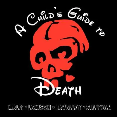 Ghidul unui copil către moarte - A Child's Guide to Death