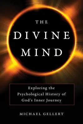 Mintea divină: Explorarea istoriei psihologice a călătoriei interioare a lui Dumnezeu - The Divine Mind: Exploring the Psychological History of God's Inner Journey