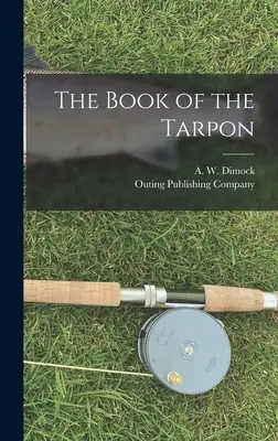 Cartea Tarponului (The Book of the Tarpon) - The Book of the Tarpon