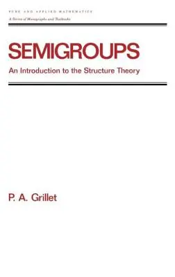 Semigrupuri: O introducere în teoria structurii - Semigroups: An Introduction to the Structure Theory