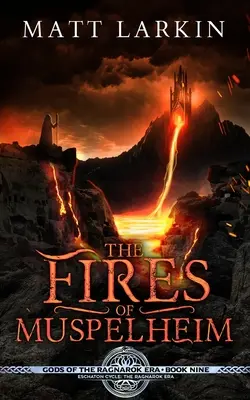 Flăcările din Muspelheim: Ciclul Eschaton - The Fires of Muspelheim: Eschaton Cycle