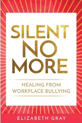 Silent No More: Vindecarea de hărțuirea la locul de muncă - Silent No More: Healing from workplace bullying