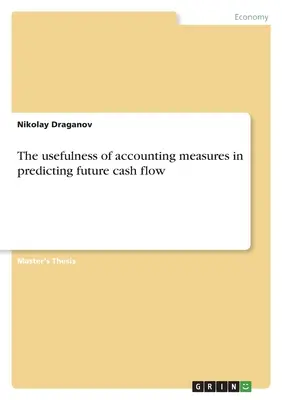 Utilitatea măsurilor contabile în prezicerea viitorului flux de numerar - The usefulness of accounting measures in predicting future cash flow