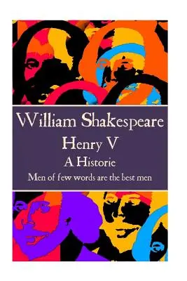 William Shakespeare - Henric al V-lea: Oamenii cu puține cuvinte sunt cei mai buni oameni