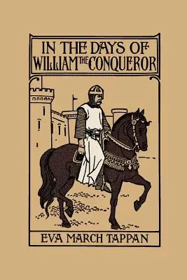 În zilele lui William Cuceritorul (Clasici de ieri) - In the Days of William the Conqueror (Yesterday's Classics)