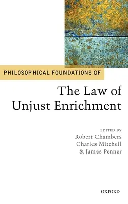 Fundamentele filosofice ale legii îmbogățirii fără justă cauză [Philosophical Foundations of the Law of Unjust Enrichment - Philosophical Foundations of the Law of Unjust Enrichment