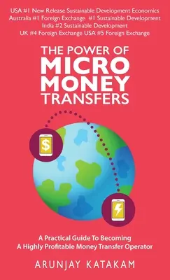 The Power of Micro Money Transfers: Un ghid practic pentru a deveni un operator de transfer de bani extrem de profitabil - The Power of Micro Money Transfers: A Practical Guide To Becoming A Highly Profitable Money Transfer Operator