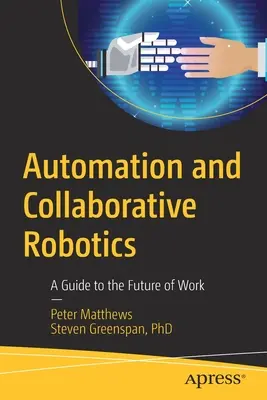 Automatizare și robotică colaborativă: Un ghid al viitorului muncii - Automation and Collaborative Robotics: A Guide to the Future of Work
