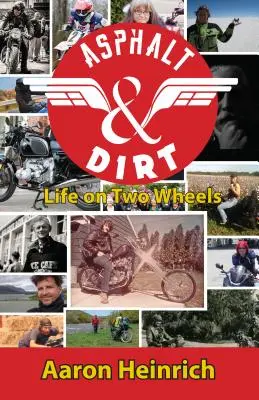 Asfalt și murdărie: viața pe două roți - Asphalt & Dirt: Life on Two Wheels