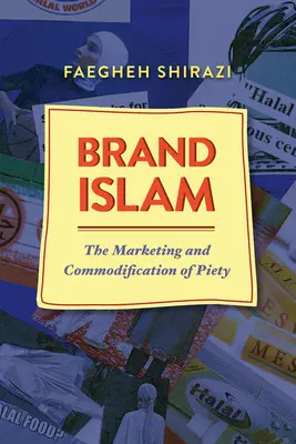 Brand Islam: Marketingul și comercializarea pieții - Brand Islam: The Marketing and Commodification of Piety