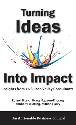 Transformarea ideilor în impact: Perspective de la 16 consultanți din Silicon Valley - Turning Ideas Into Impact: Insights from 16 Silicon Valley Consultants