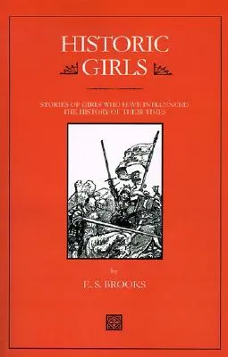 Fete istorice: Poveștile Fetelor Care Au Influențat Istoria Timpurilor Lor - Historic Girls: Stories of Girls Who Have Influenced the History of Their Times