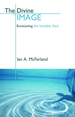 Imaginea divină: Imaginarea Dumnezeului invizibil - The Divine Image: Envisioning the Invisible God