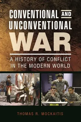 Războiul convențional și neconvențional: O istorie a conflictelor în lumea modernă - Conventional and Unconventional War: A History of Conflict in the Modern World
