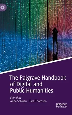 Manualul Palgrave de științe umaniste digitale și publice - The Palgrave Handbook of Digital and Public Humanities