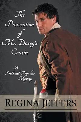 Urmărirea penală a verișoarei domnului Darcy - The Prosecution of Mr. Darcy's Cousin
