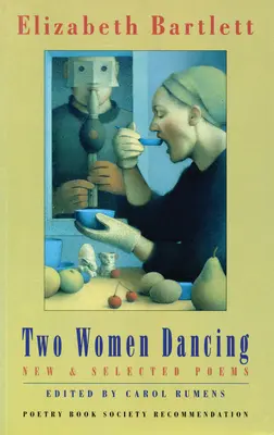 Două femei care dansează: New & Selected Poems - Two Women Dancing: New & Selected Poems