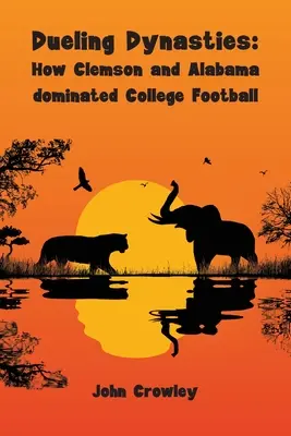 Duelul dinastiilor, cum Clemson și Alabama au dominat fotbalul universitar - Dueling Dynasties, How Clemson and Alabama dominated College Football