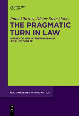 Turnura pragmatică în drept: Inferența și interpretarea în discursul juridic - The Pragmatic Turn in Law: Inference and Interpretation in Legal Discourse
