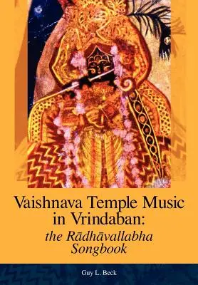 Muzica templului Vaishnava din Vrindaban: Radhavallabha Songbook - Vaishnava Temple Music in Vrindaban: the Radhavallabha Songbook