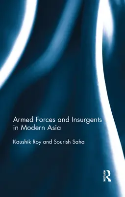 Forțele armate și insurgenții în Asia modernă - Armed Forces and Insurgents in Modern Asia