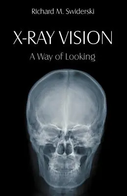 X-Ray Vision: Un mod de a privi - X-Ray Vision: A Way of Looking