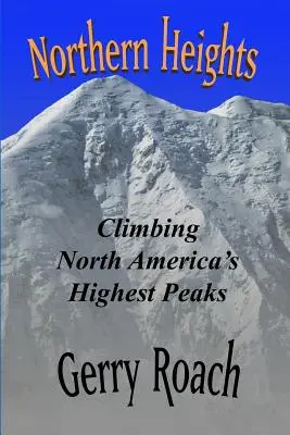 Northern Heights: Escaladarea celor mai înalte vârfuri din America de Nord - Northern Heights: Climbing North America's Highest Peaks