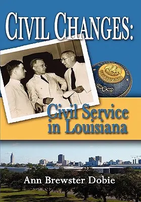 Schimbări civile: Serviciul civil în Louisiana - Civil Changes: Civil Service in Louisiana