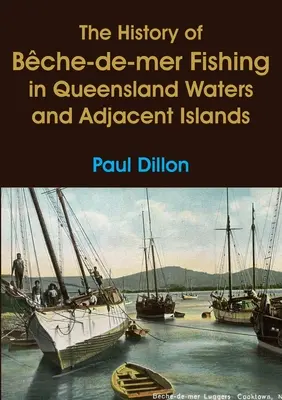 Istoria pescuitului Bche-de-mer în apele Queensland și în insulele adiacente - The History of Bche-de-mer Fishing in Queensland Waters and Adjacent Islands