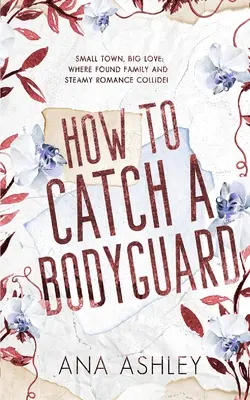 How to Catch a Bodyguard: O poveste de dragoste MM de la cel mai bun prieten la îndrăgostit, a doua șansă - How to Catch a Bodyguard: A best friends to lovers, second chance MM romance