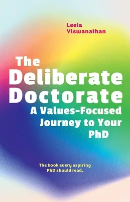 The Deliberate Doctorate: O călătorie bazată pe valori către doctoratul dumneavoastră - The Deliberate Doctorate: A Value-Based Journey to Your PhD