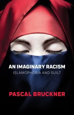 Un Rasism Imaginar: Islamofobie și vinovăție - An Imaginary Racism: Islamophobia and Guilt