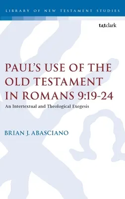 Utilizarea de către Pavel a Vechiului Testament în Romani 9.19-24: O exegeză intertextuală și teologică - Paul's Use of the Old Testament in Romans 9:19-24: An Intertextual and Theological Exegesis