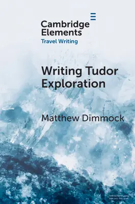 Scrierea explorării Tudor: Richard Eden și Africa de Vest - Writing Tudor Exploration: Richard Eden and West Africa