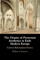 Originile esteticii protestante în Europa modernă timpurie - The Origins of Protestant Aesthetics in Early Modern Europe