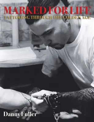 Marked for Life: Tatuajul în Epoca de Aur - Marked for Life: Tattooing Through the Golden Age