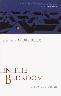 În dormitor: Șapte povestiri - In the Bedroom: Seven Stories