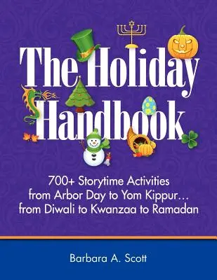 Manual de vacanță: 700+ Activități de povești de la Arbor Day la Yom Kippur - Holiday Handbook: 700+ Storytime Activities from Arbor Day to Yom Kippur
