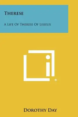 Therese: O viață a Teresei din Lisieux - Therese: A Life Of Therese Of Lisieux